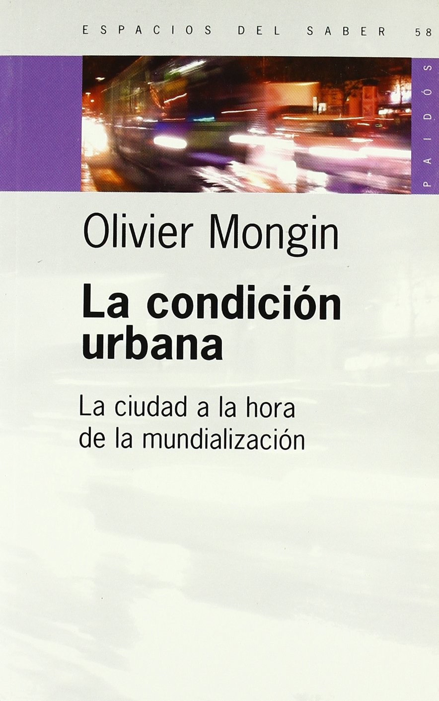 CONDICION URBANA, LA. LA CIUDAD A LA HORA DE LA MUNDIALIZACION