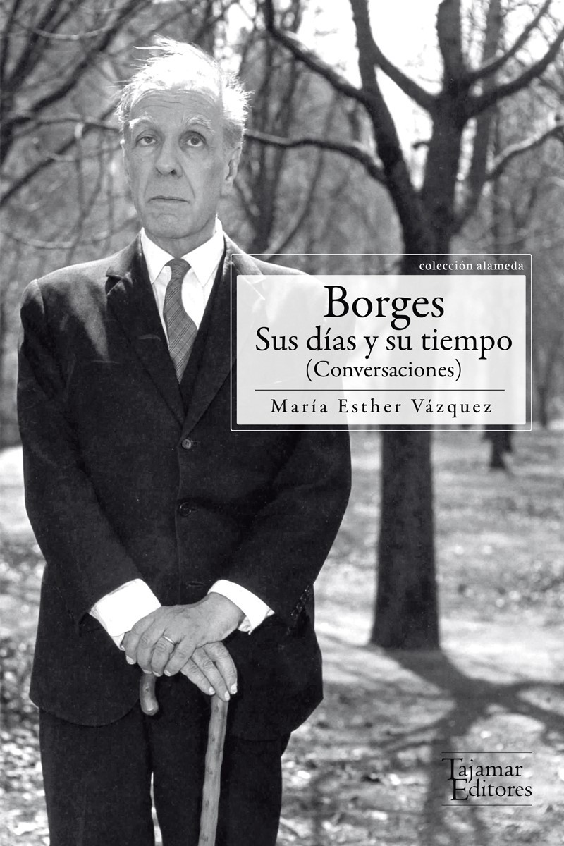Borges, sus dias y su tiempo