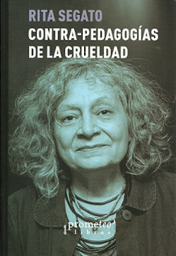 Contra-pedagogías de la crueldad / Rita Segato.