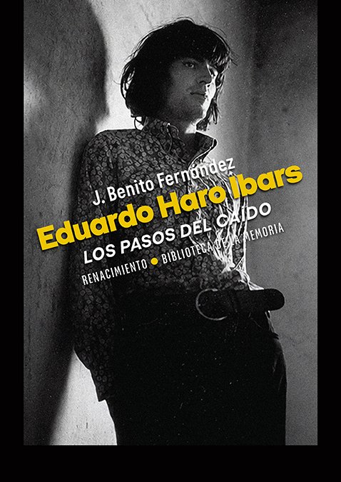 Eduardo Haro Ibars: los pasos del caído